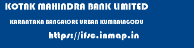 KOTAK MAHINDRA BANK LIMITED  KARNATAKA BANGALORE URBAN KUMBALAGODU   ifsc code